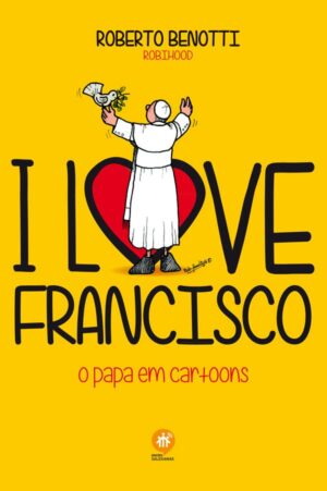 I love Francisco - O Papa em cartoons