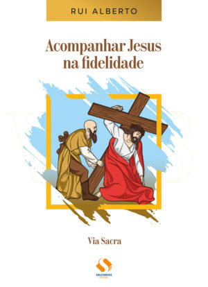 Acompanhar Jesus na fidelidade (via sacra)