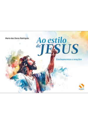 Ao estilo de Jesus - Ensinamentos e orações